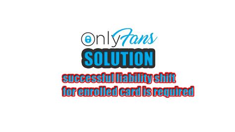 successful liability shift for enrolled card is required. meaning|Successful liability shift for enrolled card is required OnlyFans [9 ...